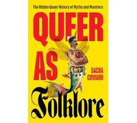 Queer As Folklore: The Hidden Queer History of Myths and Monsters