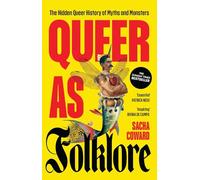 Queer as Folklore: The Hidden Queer History of Myths and Monsters