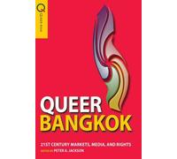 Queer Bangkok: 21st Century Markets, Media, And Rights