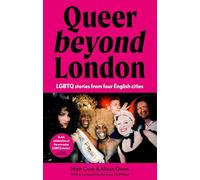 Queer Beyond London: Lgbtq Stories from Four English Cities