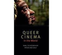 Queer Cinema in the World by Rosalind Galt Rosalind Galt (Auteur)