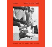 Queer Constellations: Photographs from the Aronowitz Family Collection