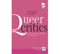 Queer critics La litterature francaise deshabillee par ses homo-lecteurs - François Cusset - Puf - broché - Etude