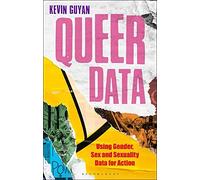 Queer Data: Using Gender, Sex And Sexuality Data For Action