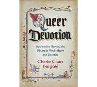 Queer Devotion: Spirituality Beyond the Binary in Myth, Story and Practice