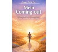 Queer.Echt. Du. - Mein Coming-out: Ein LGBTQ+ Ratgeber zu Selbstakzeptanz, Familie, Arbeitsplatz und innerer Sicherheit
