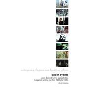 Queer Events: Post-deconstructive Subjectivities in Spanish Writing and Film 1960s-1990s (Contemporary Hispanic and Lusophone Cultures) by David Vilaseca (2010-04-16)