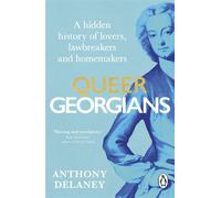 Queer Georgians A hidden history of lovers, lawbreakers and homemakers - Anthony Delaney - Transworld digital - ebook (ePub) - Livre