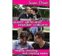 Queer Girls and Popular Culture: Reading, Resisting, and Creating Media (Mediated Youth) by Susan Driver (2007-04-03)