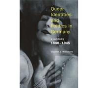 Queer Identities & Politics In Germany Clayton J Whisnant, (Auteur)