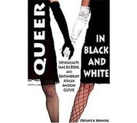 Queer in Black and White Stefanie K. Dunning (Auteur)