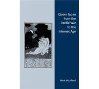 Queer Japan from the Pacific War to the Internet Age by Mark McLelland Mark J. McLelland (Auteur)