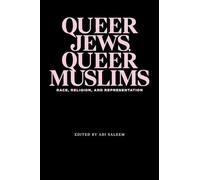 Queer Jews, Queer Muslims: Race, Religion, and Representation