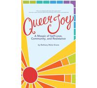 Queer Joy A Mosaic of Self-Love, Community, and Resistance - Bethany Meier-Evans - Tehom Center Publishing - ebook (ePub) - Livre
