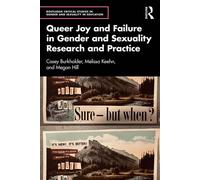 Queer Joy and Failure in Gender and Sexuality Research and Practice - Casey Burkholder - Routledge - ebook (ePub) - Livre