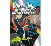 Queer Joy in Theory and Practice: Essays