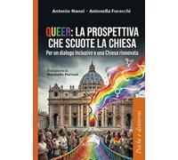 Queer: la prospettiva che scuote la chiesa. Per un dialogo inclusivo e una Chiesa rinnovata