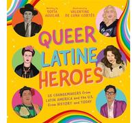 Queer Latine Heroes 25 Changemakers from Latin America and the U.S. from History and Today - Sofía Aguilar - Jessica Kingsley Publishers - ebook (ePub) - Livre