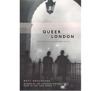 Queer London: Perils and Pleasures in the Sexual Metropolis, 1918-1957