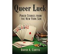 Queer Luck: POKER STORIES FROM THE NEW YORK SUN