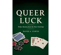 Queer Luck: POKER STORIES FROM THE NEW YORK SUN