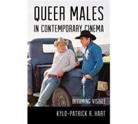 Queer Males In Contemporary Cinema: Becoming Visible (Paperback) Kylo - Patrick R Hart, (Auteur)