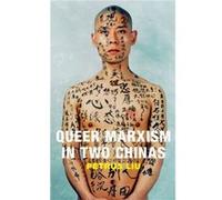 Queer Marxism in Two Chinas by Petrus Liu Petrus Liu (Auteur)
