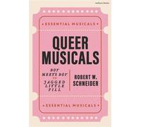 Queer Musicals Boy Meets Boy to Jagged Little Pill - Robert W. Schneider - Methuen Drama - ebook (ePub) - Livre