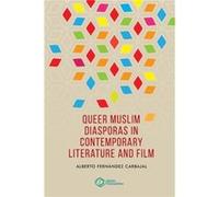 Queer Muslim Diasporas in Contemporary Literature and Film by Alberto Fernandez Carbajal Alberto Fernandez Carbajal (Auteur)