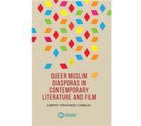 Queer Muslim Diasporas in Contemporary Literature and Film by Alberto Fernandez Carbajal Unknown (Auteur)