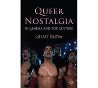 Queer Nostalgia in Cinema and Pop Culture - [Version Originale] Gilad Padva (Auteur)