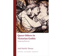 Queer Others in Victorian Gothic: Transgressing Monstrosity