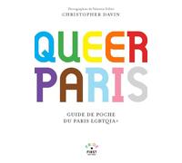 Queer Paris - Guide touristique - Guide historique - LGBT - Lieux - Evénements - Bars - Restaurants - Spectacles - Clubbing - Art - Associations - ... Davin: Guide de poche du Paris LGBTQIA+