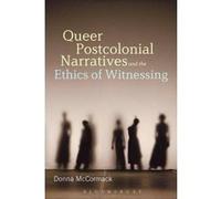 Queer Postcolonial Narratives and the Ethics of Witnessing - [Version Originale] Donna Mccormack (Auteur)
