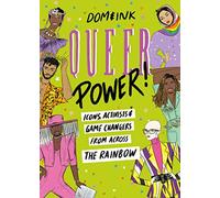 Queer Power : Icons, Activists and Game Changers from Across the Rainbow,