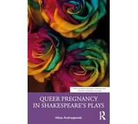 Queer Pregnancy in Shakespeare’s Plays