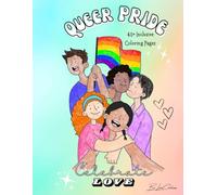 Queer PRIDE Coloring Book for All Ages - Celebrate ALL Love, Identities, and Abilities with these Inclusive Pagese for Kids & Adults: Gay Art