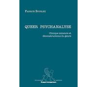 Queer psychanalyse: Clinique mineure et déconstructions du genre