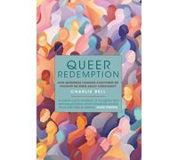 Queer Redemption: How Queerness Changes Everything We Thought We Knew About Christianity