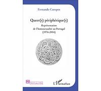 Queer(s) périphérique(s): Représentation de l'homosexualité au Portugal (1974-2014)