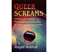 Abigail Waldron – Queer Screams – Histoire de la survie LGBTQ+ dans le cinéma d'horreur américain