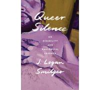 Queer Silence: On Disability and Rhetorical Absence