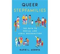 Queer Stepfamilies by Katie L. Acosta Katie L. Acosta (Auteur)