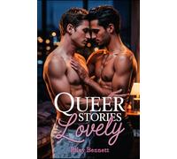 Queer Stories - Lovely: Sensual gay short stories full of desire, love, and raw emotion