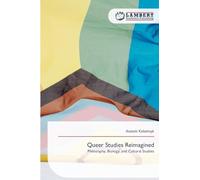 Queer Studies Reimagined: Philosophy, Biology, and Cultural Studies