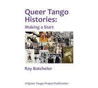 Queer Tango Histories: Making a Start