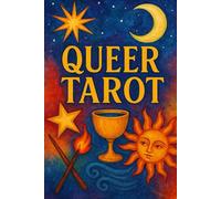 Queer Tarot: A Guide to Reclaiming Power, Identity, and Sacred Story