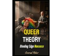 Queer Theory: Bleeding Edge Nonsense