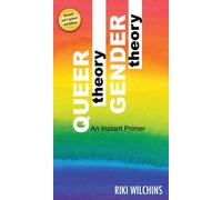 Queer Theory, Gender Theory - An Instant Primer