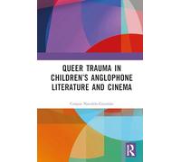 Queer Trauma in Children’s Anglophone Literature and Cinema